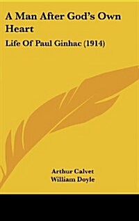 A Man After Gods Own Heart: Life of Paul Ginhac (1914) (Hardcover)