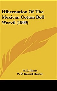 Hibernation of the Mexican Cotton Boll Weevil (1909) (Hardcover)