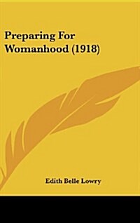 Preparing for Womanhood (1918) (Hardcover)