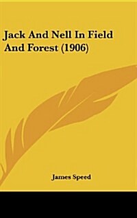 Jack and Nell in Field and Forest (1906) (Hardcover)