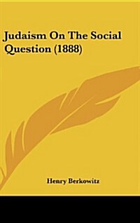 Judaism on the Social Question (1888) (Hardcover)