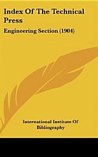 Index of the Technical Press: Engineering Section (1904) (Hardcover)