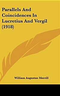 Parallels and Coincidences in Lucretius and Vergil (1918) (Hardcover)