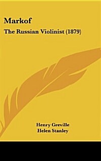 Markof: The Russian Violinist (1879) (Hardcover)