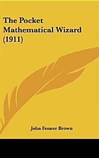 The Pocket Mathematical Wizard (1911) (Hardcover)