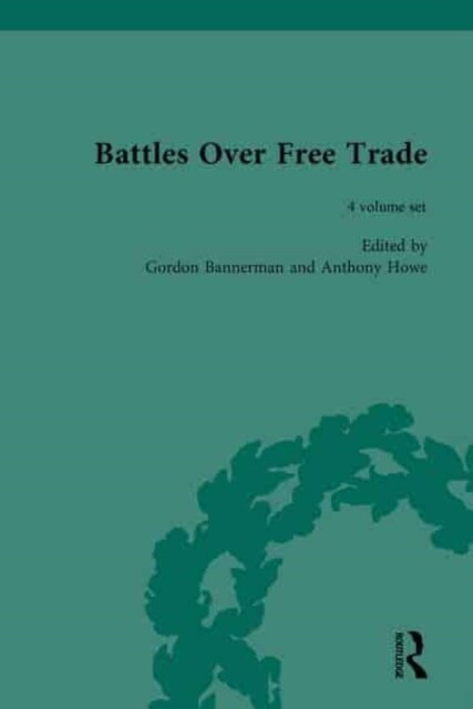 Battles Over Free Trade : Anglo-American Experiences with International Trade, 1776-2006 (Multiple-component retail product)