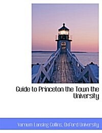 Guide to Princeton the Town the University (Paperback)