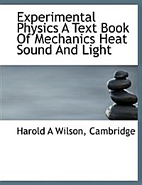 Experimental Physics a Text Book of Mechanics Heat Sound and Light (Paperback)
