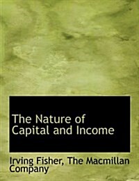 The Nature of Capital and Income (Paperback)