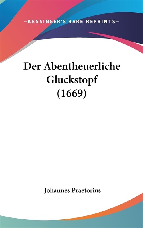 Der Abentheuerliche Gluckstopf (1669) (Hardcover)