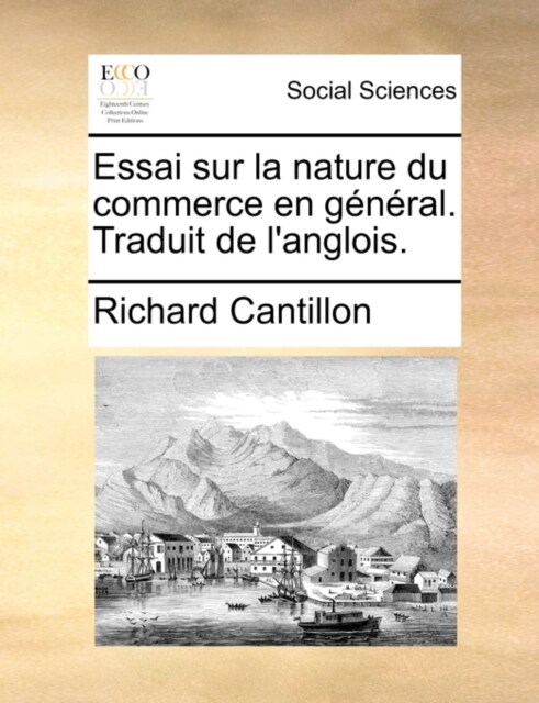 Essai Sur La Nature Du Commerce En G??al. Traduit de lAnglois. (Paperback)