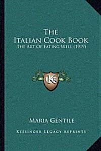 The Italian Cook Book: The Art of Eating Well (1919) (Paperback)