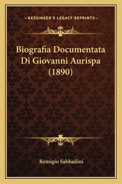 Biografia Documentata Di Giovanni Aurispa (1890) (Paperback)
