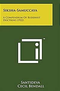 Siksha-Samuccaya: A Compendium of Buddhist Doctrine (1922) (Paperback)