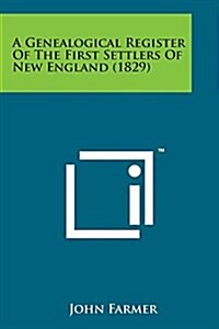 A Genealogical Register of the First Settlers of New England (1829) (Paperback)