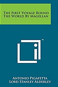 The First Voyage Round the World by Magellan (Paperback)