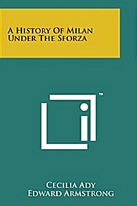 A History of Milan Under the Sforza (Paperback)