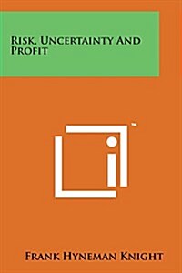 Risk, Uncertainty and Profit (Paperback)