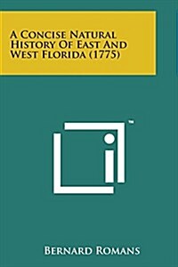 A Concise Natural History of East and West Florida (1775) (Paperback)