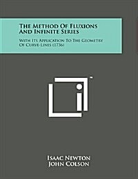 The Method of Fluxions and Infinite Series: With Its Application to the Geometry of Curve-Lines (1736) (Paperback)