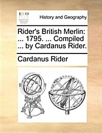 Riders British Merlin: ... 1795. ... Compiled ... by Cardanus Rider. (Paperback)