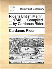 Riders British Merlin: ... 1748. ... Compiled ... by Cardanus Rider. (Paperback)