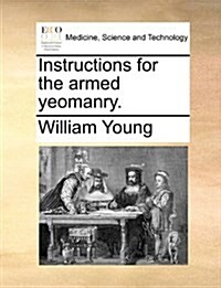 Instructions for the Armed Yeomanry. (Paperback)