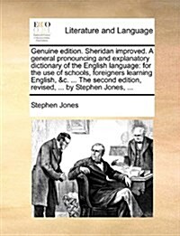 Genuine Edition. Sheridan Improved. a General Pronouncing and Explanatory Dictionary of the English Language: For the Use of Schools, Foreigners Learn (Paperback)