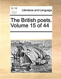 The British Poets. Volume 15 of 44 (Paperback)