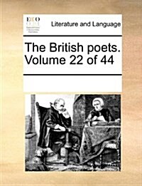 The British Poets. Volume 22 of 44 (Paperback)