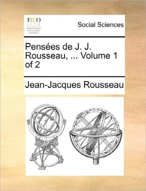 Pensees de J. J. Rousseau, ... Volume 1 of 2 (Paperback)