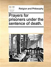 Prayers for Prisoners Under the Sentence of Death. (Paperback)