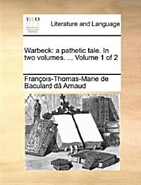 Warbeck: A Pathetic Tale. in Two Volumes. ... Volume 1 of 2 (Paperback)