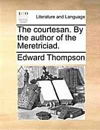 The Courtesan. by the Author of the Meretriciad. (Paperback)