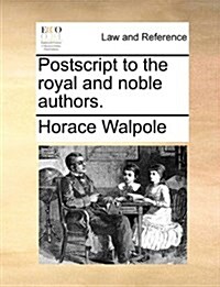 PostScript to the Royal and Noble Authors. (Paperback)