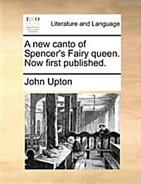 A New Canto of Spencers Fairy Queen. Now First Published. (Paperback)