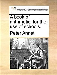 A Book of Arithmetic: For the Use of Schools. (Paperback)