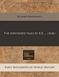 The Shepherds Tales by R.B. ... (1626) (Paperback)