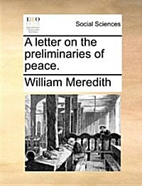 A Letter on the Preliminaries of Peace. (Paperback)