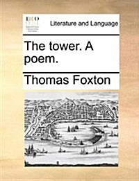 The Tower. a Poem. (Paperback)