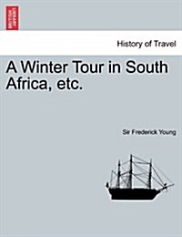 A Winter Tour in South Africa, Etc. (Paperback)