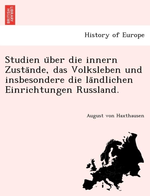 Studien U Ber Die Innern Zusta Nde, Das Volksleben Und Insbesondere Die La Ndlichen Einrichtungen Russland. (Paperback)