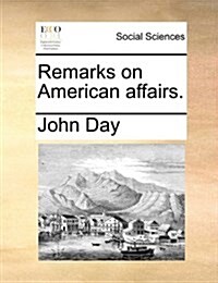 Remarks on American Affairs. (Paperback)