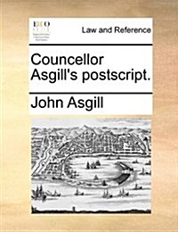 Councellor Asgills PostScript. (Paperback)