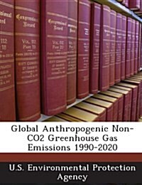 Global Anthropogenic Non-Co2 Greenhouse Gas Emissions 1990-2020 (Paperback)