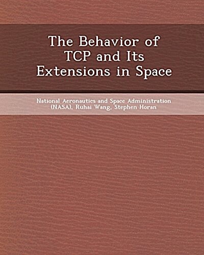 The Behavior of TCP and Its Extensions in Space (Paperback)