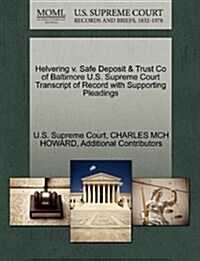 Helvering V. Safe Deposit & Trust Co of Baltimore U.S. Supreme Court Transcript of Record with Supporting Pleadings (Paperback)