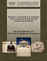 Abrams V. Scandrett U.S. Supreme Court Transcript of Record with Supporting Pleadings (Paperback)