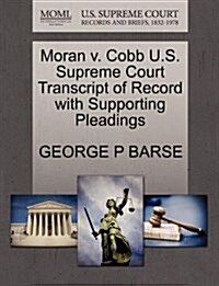 Moran V. Cobb U.S. Supreme Court Transcript of Record with Supporting Pleadings (Paperback)