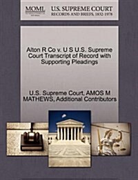 Alton R Co V. U S U.S. Supreme Court Transcript of Record with Supporting Pleadings (Paperback)